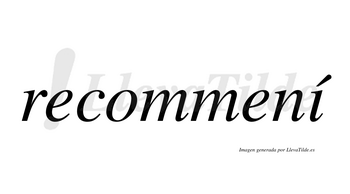 Recommení  lleva tilde con vocal tónica en la «i»