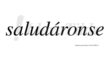 Saludáronse  lleva tilde con vocal tónica en la segunda «a»