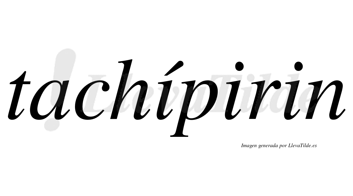 Tachípirin  lleva tilde con vocal tónica en la primera "i"