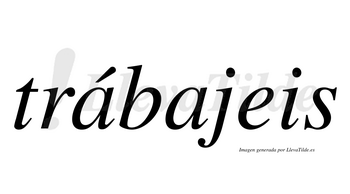 Trábajeis  lleva tilde con vocal tónica en la primera «a»