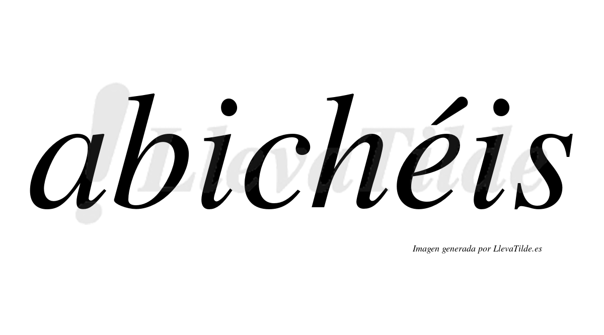 Abichéis  lleva tilde con vocal tónica en la "e"