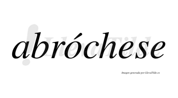 Abróchese  lleva tilde con vocal tónica en la «o»