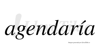 Agendaría  lleva tilde con vocal tónica en la «i»