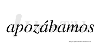 Apozábamos  lleva tilde con vocal tónica en la segunda «a»