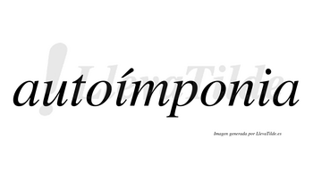 Autoímponia  lleva tilde con vocal tónica en la primera «i»