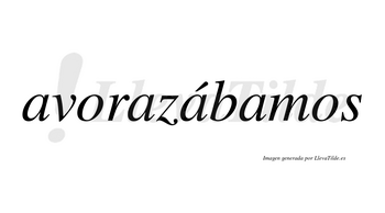 Avorazábamos  lleva tilde con vocal tónica en la tercera «a»