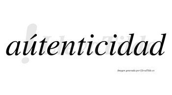 Aútenticidad lleva tilde con vocal tónica en la «u»