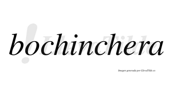 Bochinchera no lleva tilde con vocal tónica en la «e»