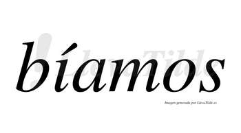 Bíamos  lleva tilde con vocal tónica en la «i»