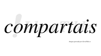 Compartais no lleva tilde con vocal tónica en la primera «a»