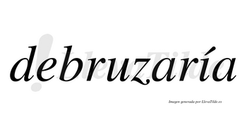 Debruzaría  lleva tilde con vocal tónica en la «i»