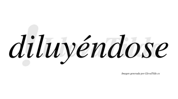 Diluyéndose lleva tilde con vocal tónica en la primera «e»