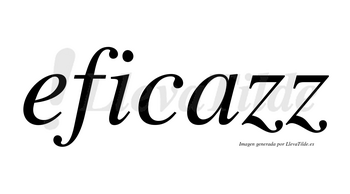 Eficazz no lleva tilde con vocal tónica en la «a»