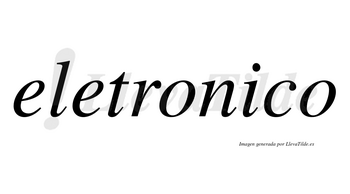 Eletronico no lleva tilde con vocal tónica en la «i»
