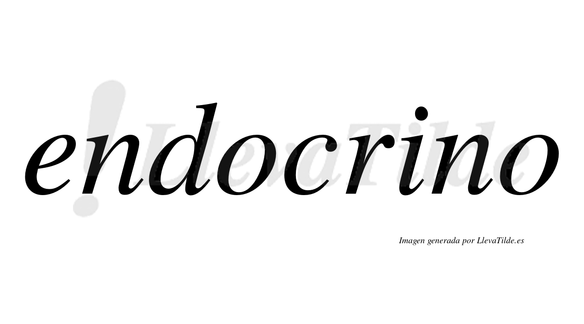 Endocrino  no lleva tilde con vocal tónica en la «i»