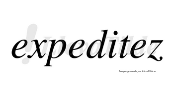 Expeditez no lleva tilde con vocal tónica en la tercera «e»