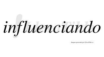 Influenciando no lleva tilde con vocal tónica en la «a»
