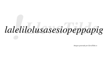 Lalelilolusasesiopeppapig  no lleva tilde con vocal tónica en la tercera «i»