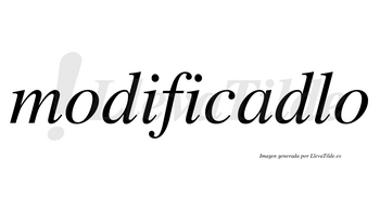 Modificadlo no lleva tilde con vocal tónica en la «a»