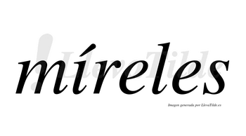 Míreles  lleva tilde con vocal tónica en la «i»