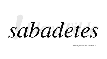 Sabadetes  no lleva tilde con vocal tónica en la primera «e»