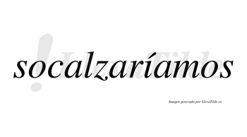 Socalzaríamos  lleva tilde con vocal tónica en la «i»