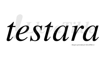 Testara  no lleva tilde con vocal tónica en la primera «a»