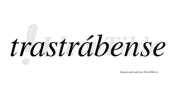 Trastrábense  lleva tilde con vocal tónica en la segunda «a»