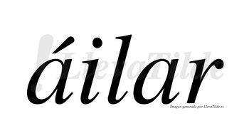 Áilar  lleva tilde con vocal tónica en la primera «a»