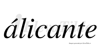 Álicante  lleva tilde con vocal tónica en la primera «a»