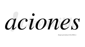 Aciones no lleva tilde con vocal tónica en la «o»