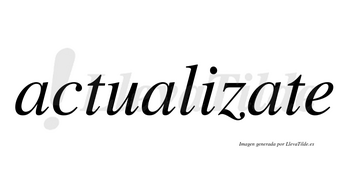 Actualizate no lleva tilde con vocal tónica en la tercera «a»