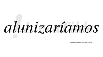 Alunizaríamos  lleva tilde con vocal tónica en la segunda «i»
