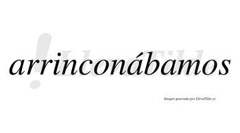 Arrinconábamos  lleva tilde con vocal tónica en la segunda «a»