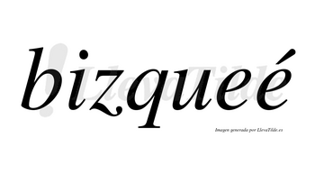 Bizqueé  lleva tilde con vocal tónica en la segunda «e»