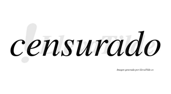 Censurado  no lleva tilde con vocal tónica en la «a»