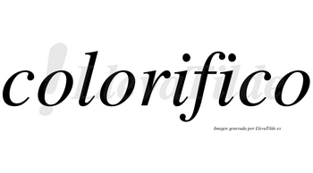 Colorifico no lleva tilde con vocal tónica en la segunda «i»