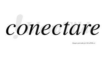Conectare  no lleva tilde con vocal tónica en la «a»
