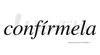 Confírmela  lleva tilde con vocal tónica en la «i»