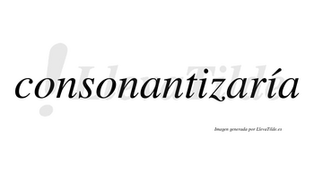 Consonantizaría  lleva tilde con vocal tónica en la segunda «i»