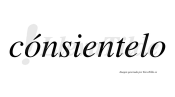 Cónsientelo lleva tilde con vocal tónica en la primera «o»