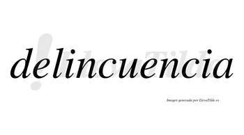 Delincuencia  no lleva tilde con vocal tónica en la segunda «e»