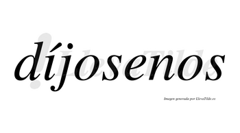 Díjosenos lleva tilde con vocal tónica en la «i»