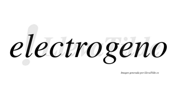 Electrogeno no lleva tilde con vocal tónica en la tercera «e»
