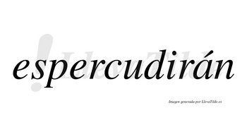 Espercudirán  lleva tilde con vocal tónica en la «a»