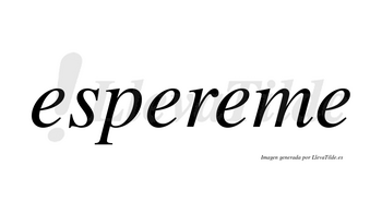 Espereme no lleva tilde con vocal tónica en la tercera «e»
