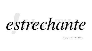 Estrechante  no lleva tilde con vocal tónica en la «a»
