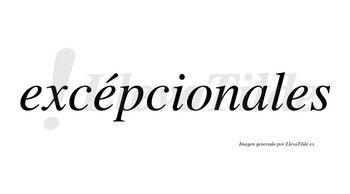 Excépcionales lleva tilde con vocal tónica en la segunda «e»