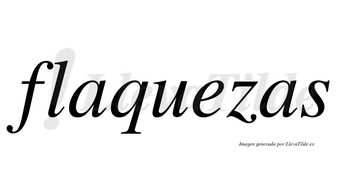 Flaquezas  no lleva tilde con vocal tónica en la «e»