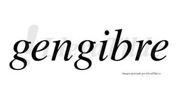 Gengibre  no lleva tilde con vocal tónica en la «i»